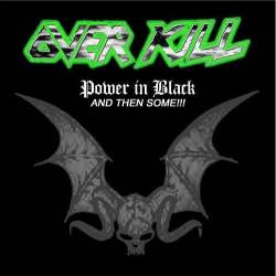 Overkill (USA) : Power in Black - And Then Some !!!